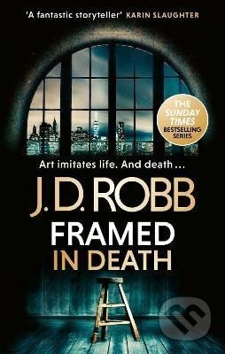 Kniha: Framed In Death: An Eve Dallas thriller (In Death 61) (D. J. Robb). Little, Brown Book Group, 2026 Kniha: Framed In Death: An Eve Dallas thriller (In Death 61) (D. J. Robb). Little, Brown Book Group, 2026