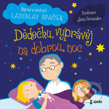 Audiokniha: Dědečku, vyprávěj na dobrou noc (Ladislav Špaček). Témbr, 2025 Audiokniha: Dědečku, vyprávěj na dobrou noc (Ladislav Špaček). Témbr, 2025