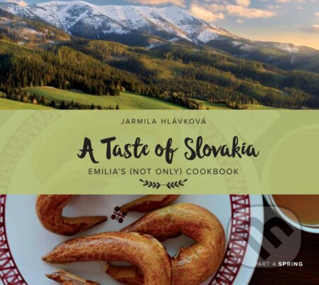 Kniha: A Taste of Slovakia 4: Spring (Jarmila Hlávková). Jarmila Hlávková, 2025 Kniha: A Taste of Slovakia 4: Spring (Jarmila Hlávková). Jarmila Hlávková, 2025