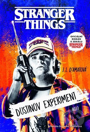 Kniha: Stranger Things: Dustinův experiment (J. L. D'amatová). Argo, 2025 Kniha: Stranger Things: Dustinův experiment (J. L. D'amatová). Argo, 2025