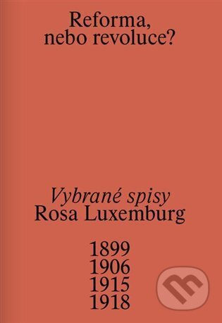 Kniha: Reforma, nebo revoluce? (Rosa Luxemburg). Display, 2025 Kniha: Reforma, nebo revoluce? (Rosa Luxemburg). Display, 2025