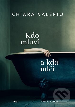 Kniha: Kdo mluví a kdo mlčí (Chiara Valerio). Argo, 2026 Kniha: Kdo mluví a kdo mlčí (Chiara Valerio). Argo, 2026
