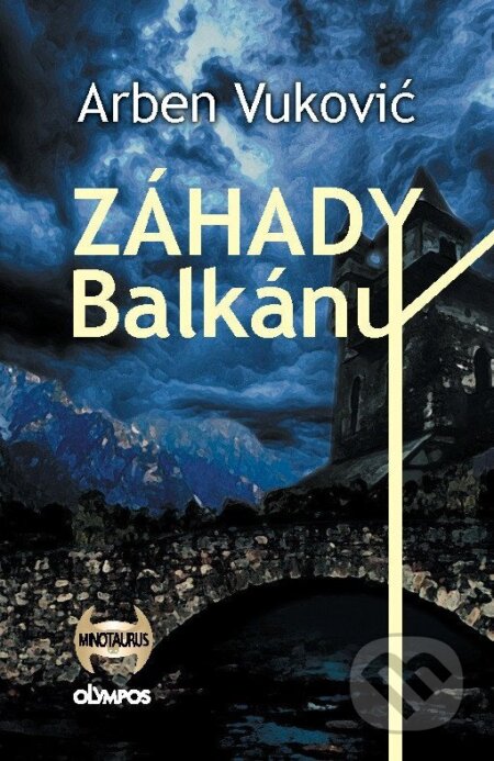 Kniha: Záhady balkánu (Arben Vukovic). Olympos, 2025 Kniha: Záhady balkánu (Arben Vukovic). Olympos, 2025