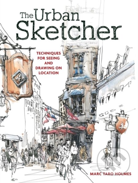 Kniha: Urban Sketcher (Taro Marc Holmes). F&W Publications, 2014 Kniha: Urban Sketcher (Taro Marc Holmes). F&W Publications, 2014
