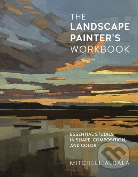 Kniha: The Landscape Painter's Workbook (Mitchell Albala). , 2022 Kniha: The Landscape Painter's Workbook (Mitchell Albala). , 2022