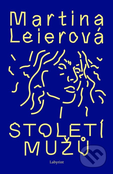 Kniha: Století mužů (Martina Leierová). Labyrint, 2025 Kniha: Století mužů (Martina Leierová). Labyrint, 2025