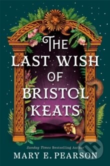 Kniha: The Last Wish of Bristol Keats (Mary E. Pearson). Pan Macmillan, 2025 Kniha: The Last Wish of Bristol Keats (Mary E. Pearson). Pan Macmillan, 2025