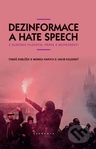 Kniha: Dezinformace a hate speech (Monika Hanych). Academia, 2025 Kniha: Dezinformace a hate speech (Monika Hanych). Academia, 2025