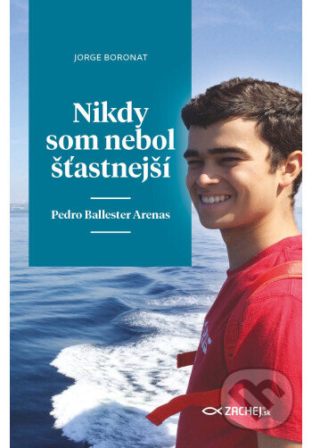 Kniha: Nikdy som nebol šťastnejší: Pedro Ballester Arenas (Jorge Boronat). Zachej, 2025 Kniha: Nikdy som nebol šťastnejší: Pedro Ballester Arenas (Jorge Boronat). Zachej, 2025