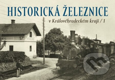 Kniha: Historická železnice v Královéhradeckém kraji 1 (Zdeněk Štipl a autorů kolektiv). Tváře, 2025 Kniha: Historická železnice v Královéhradeckém kraji 1 (Zdeněk Štipl a autorů kolektiv). Tváře, 2025