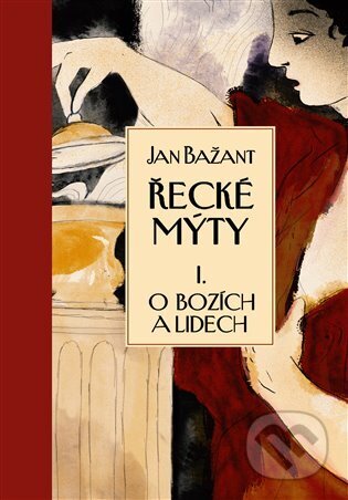 Kniha: Řecké mýty I. (Jan Bažant). Argo, 2025 Kniha: Řecké mýty I. (Jan Bažant). Argo, 2025