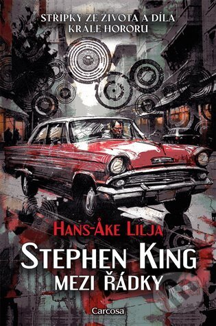 Kniha: Stephen King: Mezi řádky (Hans-Ake Lilja). Carcosa, 2025 Kniha: Stephen King: Mezi řádky (Hans-Ake Lilja). Carcosa, 2025