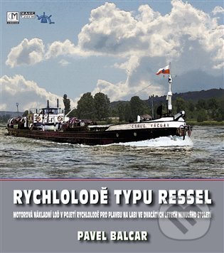 Kniha: Rychlolodě typu RESSEL (Pavel Balcar). Mare-Czech, 2025 Kniha: Rychlolodě typu RESSEL (Pavel Balcar). Mare-Czech, 2025