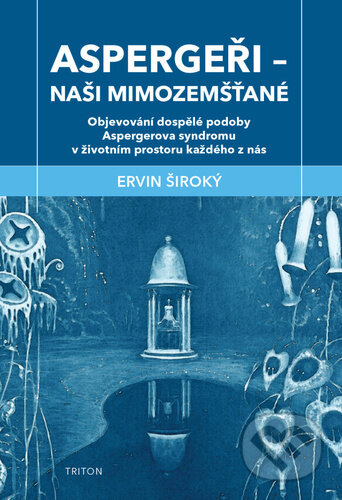 Kniha: Aspergeři (Ervin Široký). Triton, 2025 Kniha: Aspergeři (Ervin Široký). Triton, 2025