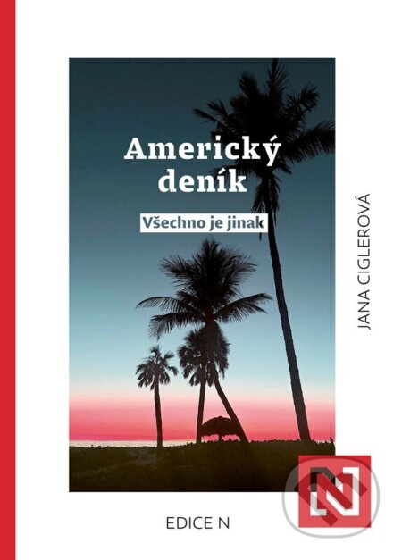Kniha: Americký deník: všechno je jinak (Jana Ciglerová). N media, 2025 Kniha: Americký deník: všechno je jinak (Jana Ciglerová). N media, 2025