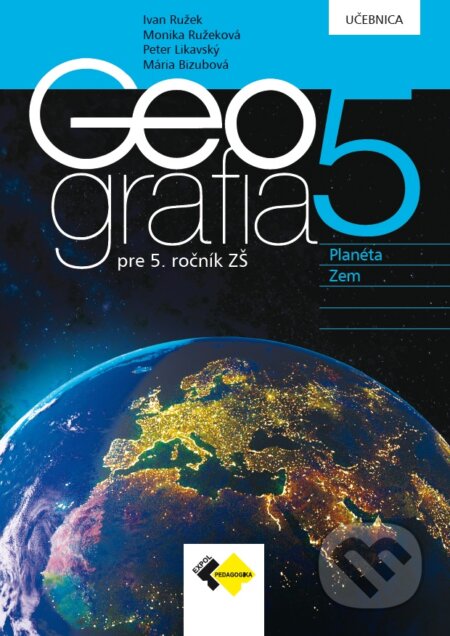 Kniha: Geografia pre 5. ročník ZŠ (Ivan Ružek, Monika Ružeková, Peter Likavský a Mária Bizubová). Expol Pedagogika, 2025 Kniha: Geografia pre 5. ročník ZŠ (Ivan Ružek, Monika Ružeková, Peter Likavský a Mária Bizubová). Expol Pedagogika, 2025