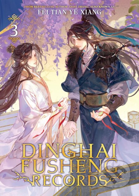 Kniha: Dinghai Fusheng Records (Novel) Vol. 3 (Ye Tian Fei Xiang). Seven Seas, 2025 Kniha: Dinghai Fusheng Records (Novel) Vol. 3 (Ye Tian Fei Xiang). Seven Seas, 2025