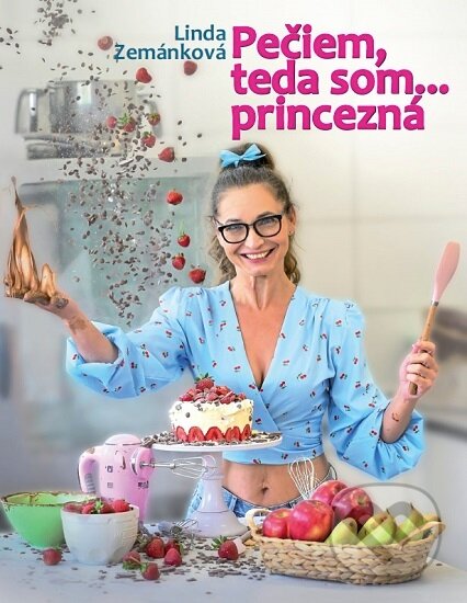 Kniha: Pečiem, teda som... princezná (Linda Zemánková). Miloš Prekop - AND, 2025 Kniha: Pečiem, teda som... princezná (Linda Zemánková). Miloš Prekop - AND, 2025