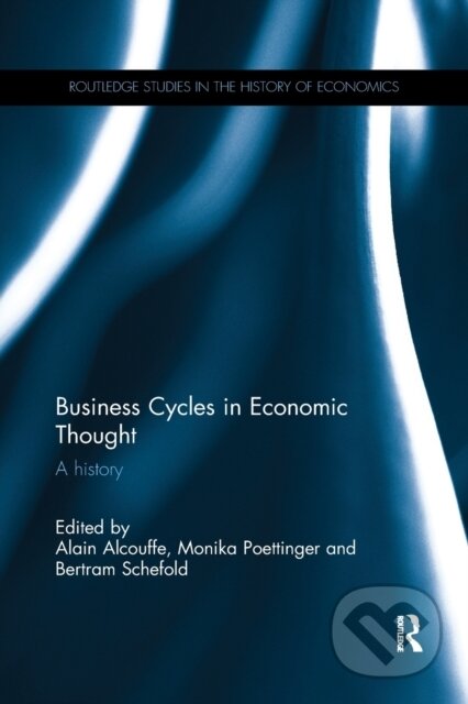 Kniha: Business Cycles in Economic Thought (Alain Alcouffe). Taylor and Francis, 2019 Kniha: Business Cycles in Economic Thought (Alain Alcouffe). Taylor and Francis, 2019