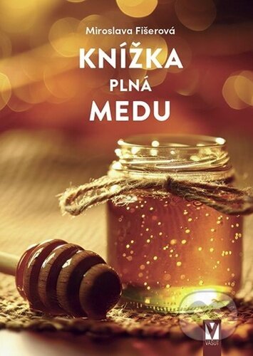 Kniha: Knížka plná medu (Miroslava Fišerová). Vašut, 2025 Kniha: Knížka plná medu (Miroslava Fišerová). Vašut, 2025