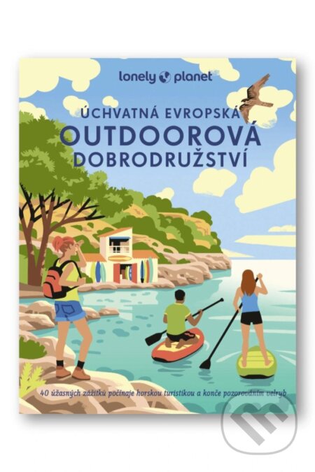 Kniha: Úchvatná evropská outdoorová dobrodružství (Svojtka&Co.). Svojtka&Co., 2025 Kniha: Úchvatná evropská outdoorová dobrodružství (Svojtka&Co.). Svojtka&Co., 2025