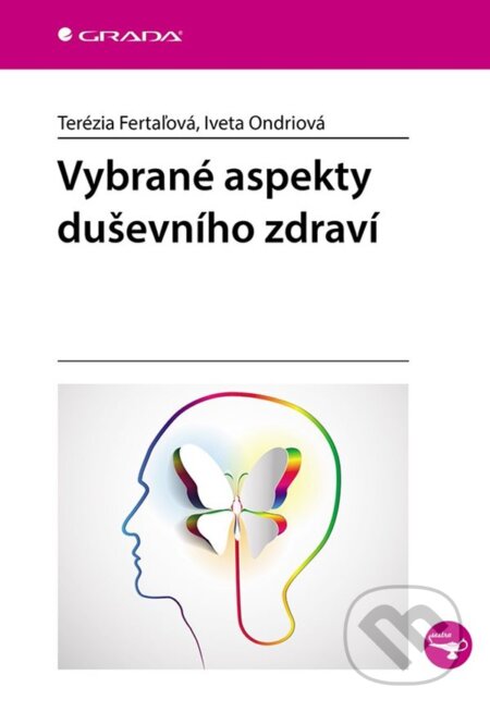 Kniha: Vybrané aspekty duševního zdraví (Iveta Ondriová a Terézia Fertaľová). Grada, 2025 Kniha: Vybrané aspekty duševního zdraví (Iveta Ondriová a Terézia Fertaľová). Grada, 2025