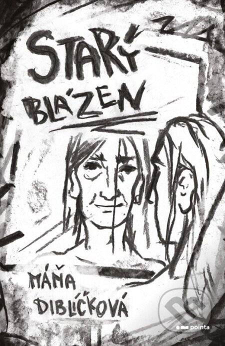 Kniha: Starý blázen (Máňa Diblíčková). Pointa, 2025 Kniha: Starý blázen (Máňa Diblíčková). Pointa, 2025