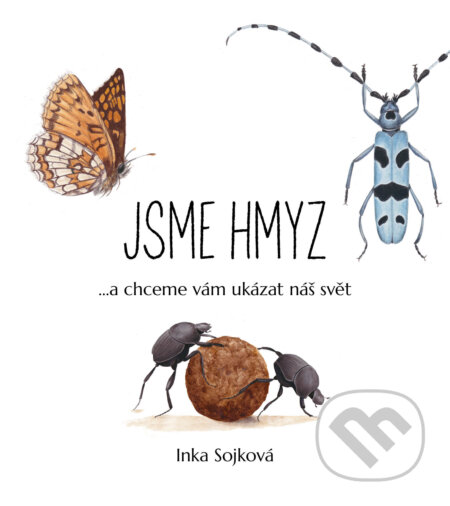 Kniha: Jsme hmyz (Inka Sojková). Sojkovie, 2025 Kniha: Jsme hmyz (Inka Sojková). Sojkovie, 2025
