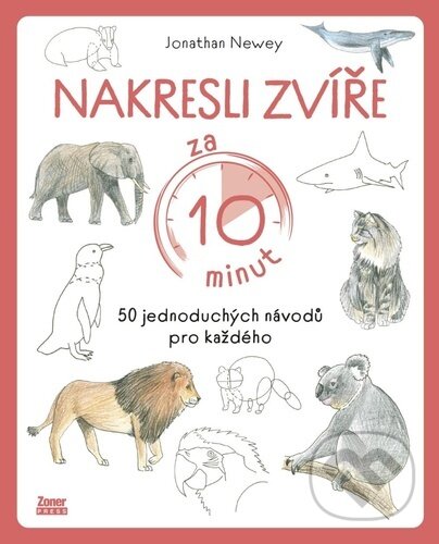 Kniha: Nakresli zvíře za 10 minut (Jonathan Newey). Zoner Press, 2025 Kniha: Nakresli zvíře za 10 minut (Jonathan Newey). Zoner Press, 2025