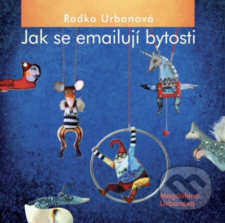 Kniha: Radka Urbanová, Jak se emailují bytosti (Magdalena Urbanová). Vydej knihu CMYK57, 2025 Kniha: Radka Urbanová, Jak se emailují bytosti (Magdalena Urbanová). Vydej knihu CMYK57, 2025