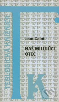Kniha: Náš milujúci Otec (Jean Galot). Dobrá kniha, 2001 Kniha: Náš milujúci Otec (Jean Galot). Dobrá kniha, 2001