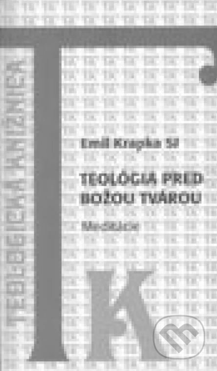 Kniha: Teológia pred Božou tvárou (Emil Krapka). Dobrá kniha, 1999 Kniha: Teológia pred Božou tvárou (Emil Krapka). Dobrá kniha, 1999