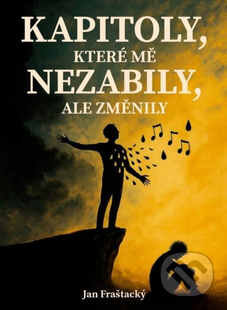 Kniha: Kapitoly, které mě nezabily ale změnily (Jan Fraštacký). Ján Fraštacký, 2025 Kniha: Kapitoly, které mě nezabily ale změnily (Jan Fraštacký). Ján Fraštacký, 2025