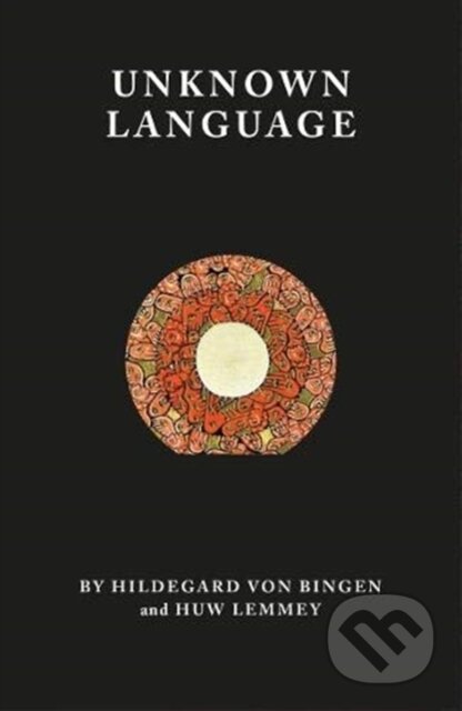 Kniha: Unknown Language (Hildegard Von Bingen a Huw Lemmey). Cosmogenesis, 2020 Kniha: Unknown Language (Hildegard Von Bingen a Huw Lemmey). Cosmogenesis, 2020