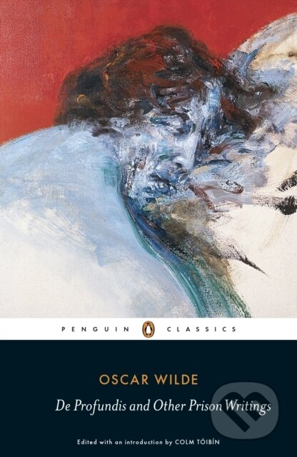Kniha: De Profundis and Other Prison Writings (Oscar Wilde a Colm Toibin). Penguin Classics, 2013 Kniha: De Profundis and Other Prison Writings (Oscar Wilde a Colm Toibin). Penguin Classics, 2013