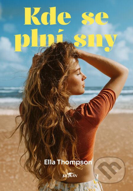 Kniha: Kde se plní sny (Ella Thompson). Alpress, 2025 Kniha: Kde se plní sny (Ella Thompson). Alpress, 2025