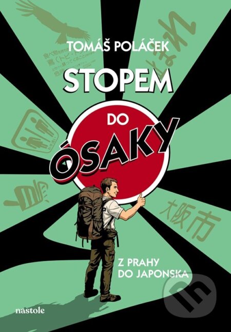Kniha: Stopem do Ósaky (Tomáš Poláček). nastole, 2025 Kniha: Stopem do Ósaky (Tomáš Poláček). nastole, 2025