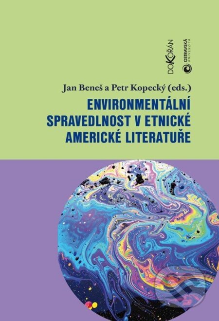 Kniha: Environmentální spravedlnost v etnické americké literatuře (Jan Beneš a Petr Kopecký). Dokořán, 2025 Kniha: Environmentální spravedlnost v etnické americké literatuře (Jan Beneš a Petr Kopecký). Dokořán, 2025