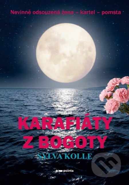 Kniha: Karafiáty z Bogoty (Sylva Kolle). Pointa, 2025 Kniha: Karafiáty z Bogoty (Sylva Kolle). Pointa, 2025