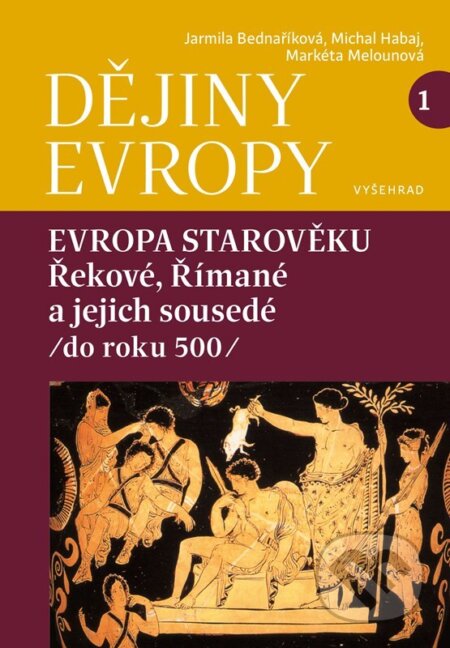 Kniha: Dějiny Evropy 1: Evropa starověku (Jarmila Bednaříková, Michal Habaj a Markéta Melounová). Vyšehrad, 2025 Kniha: Dějiny Evropy 1: Evropa starověku (Jarmila Bednaříková, Michal Habaj a Markéta Melounová). Vyšehrad, 2025