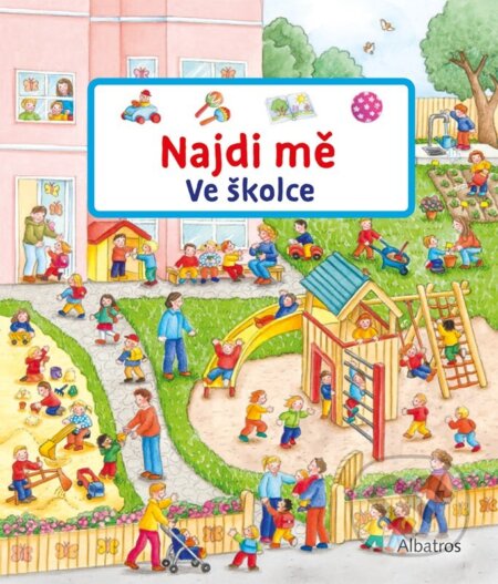 Kniha: Najdi mě: Ve školce (Susanne Gernhäuser). Albatros CZ, 2025 Kniha: Najdi mě: Ve školce (Susanne Gernhäuser). Albatros CZ, 2025