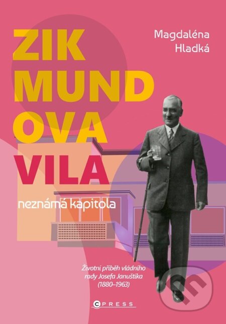 Kniha: Zikmundova vila: neznámá kapitola (Magdaléna Hladká). CPRESS, 2025 Kniha: Zikmundova vila: neznámá kapitola (Magdaléna Hladká). CPRESS, 2025
