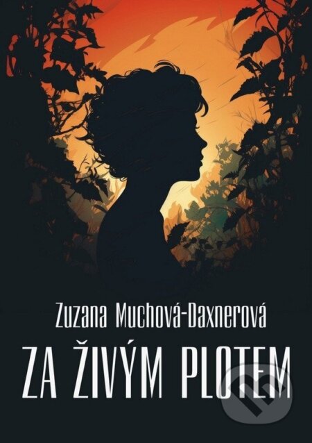 Kniha: Za živým plotem (Zuzana Muchová-Daxnerová). Talent Pro ART, 2025 Kniha: Za živým plotem (Zuzana Muchová-Daxnerová). Talent Pro ART, 2025