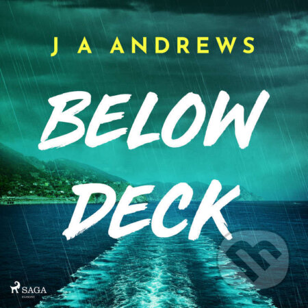 Audiokniha: Below Deck: A tense psychological thriller at sea (EN) (J A Andrews). Saga Egmont, 2025 Audiokniha: Below Deck: A tense psychological thriller at sea (EN) (J A Andrews). Saga Egmont, 2025