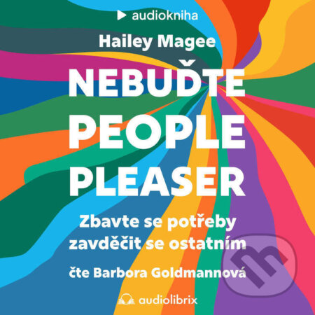 Audiokniha: Nebuďte people-pleaser (Hailey Magee). Audiolibrix, 2025 Audiokniha: Nebuďte people-pleaser (Hailey Magee). Audiolibrix, 2025