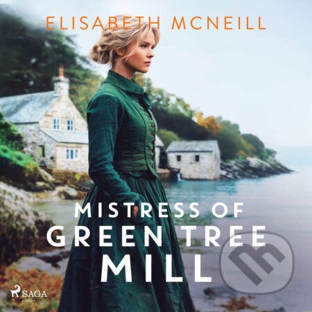 Audiokniha: Mistress of Green Tree Mill (EN) (Elisabeth McNeill). Saga Egmont, 2025 Audiokniha: Mistress of Green Tree Mill (EN) (Elisabeth McNeill). Saga Egmont, 2025