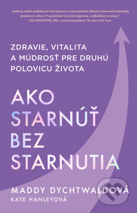 E-kniha: Ako starnúť bez starnutia (Maddy Dychtwald). Tatran, 2025 E-kniha: Ako starnúť bez starnutia (Maddy Dychtwald). Tatran, 2025