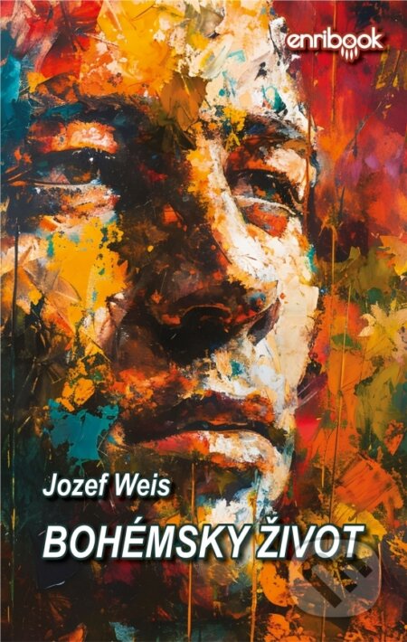 Kniha: Bohémsky život (Jozef Weis). Enribook, 2025 Kniha: Bohémsky život (Jozef Weis). Enribook, 2025