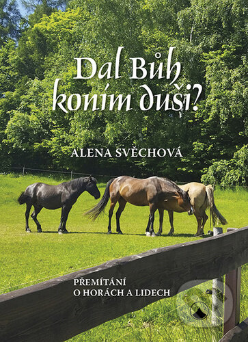 Kniha: Dal Bůh koním duši? (Alena Svěchová). Karmelitánské nakladatelství, 2025 Kniha: Dal Bůh koním duši? (Alena Svěchová). Karmelitánské nakladatelství, 2025