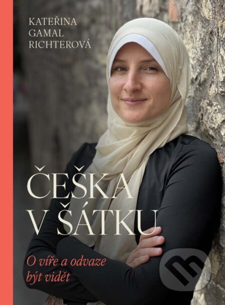 Kniha: Češka v šátku (Kateřina Gamal Richterová). Universum, 2026 Kniha: Češka v šátku (Kateřina Gamal Richterová). Universum, 2026